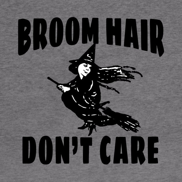 Broom Hair Don't Care by Scarebaby